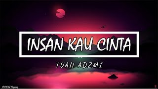 Tuah Adzmi - Insan Kau Cinta (Lirik Video)