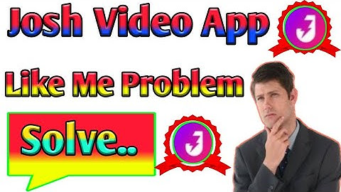 Josh Video App Me Like Problem Solve Kaise Kare.