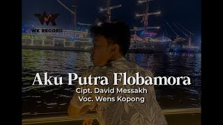 AKU PUTRA FLOBAMORA - Wens Kopong | Cipt. David Messakh