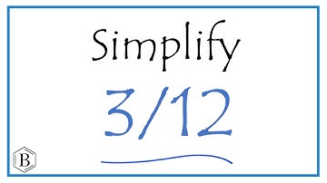 How to Simplify the Fraction  3/12
