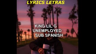 KING LIL G // UNEMPLOYED //LYRICS // SUB SPANISH// LETRA EN ESPAÑOL .2020