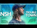 NSH &amp; DT James - Trouble Town [Lyric Video]