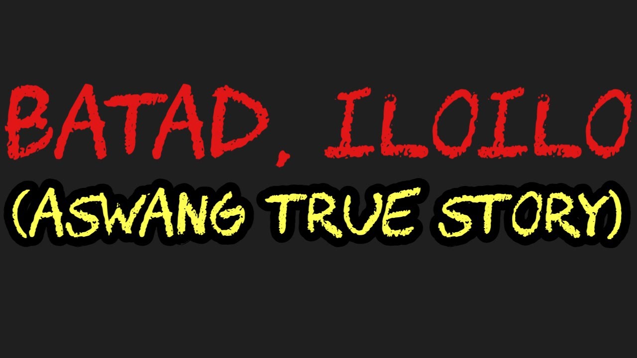 BATAD, ILOILO (Aswang True Story)