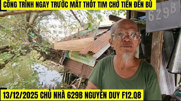 13/12/2025 THÓT TIM chủ nhà 629B Nguyễn Duy mòn mỏi chờ tiền đền bù 