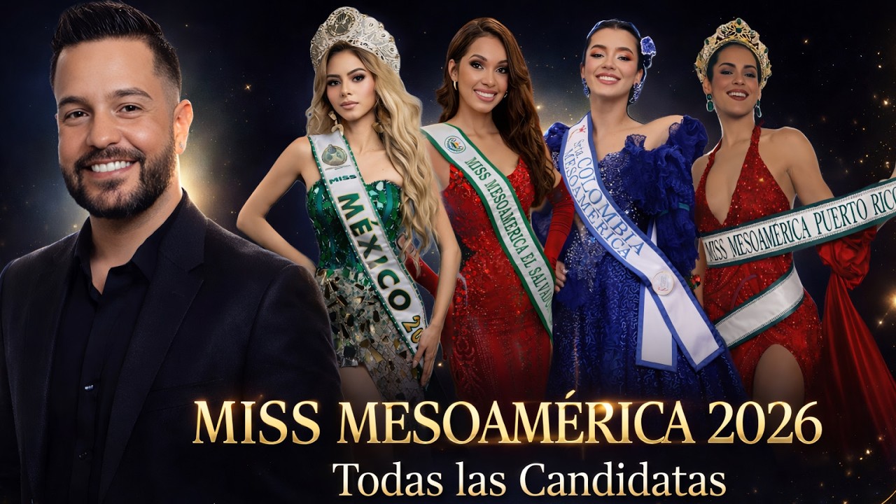 Miss Mesoamerica 2026 - Todas las Candidatas