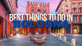 Best Things To Do In Bologna | Bologna Travel Guide