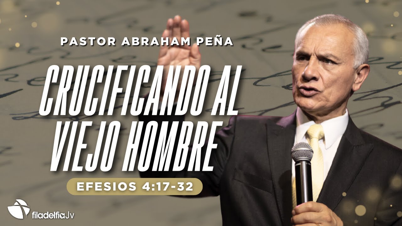 Crucificando al viejo hombre - Abraham Peña - 31 Agosto 2025