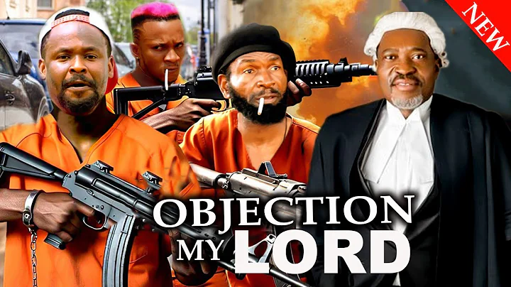 OBJECTION MY LORD - ZUBBY MICHAEL, KANAYO O. KANAYO, SYLVESTER MAD - 2025 NEW ACTION NIGERIAN MOVIE