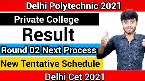 Delhi Polytechnic 2021 : Round 02 Result & Next Process Dates | New Tentative  Schedule : Cet 2021