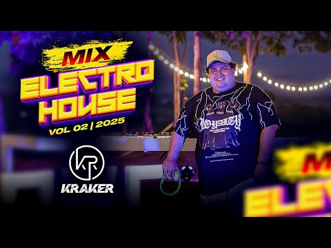 DJ KRAKER - MIX ELECTRO HOUSE VOL 02 - 2025 (Satisfaction, Show Me Love, David Guetta, Avicci, EDM)