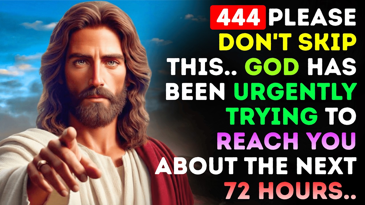 444 Please don't skip this.. God has been urgently trying to reach you about the next 72 hours…