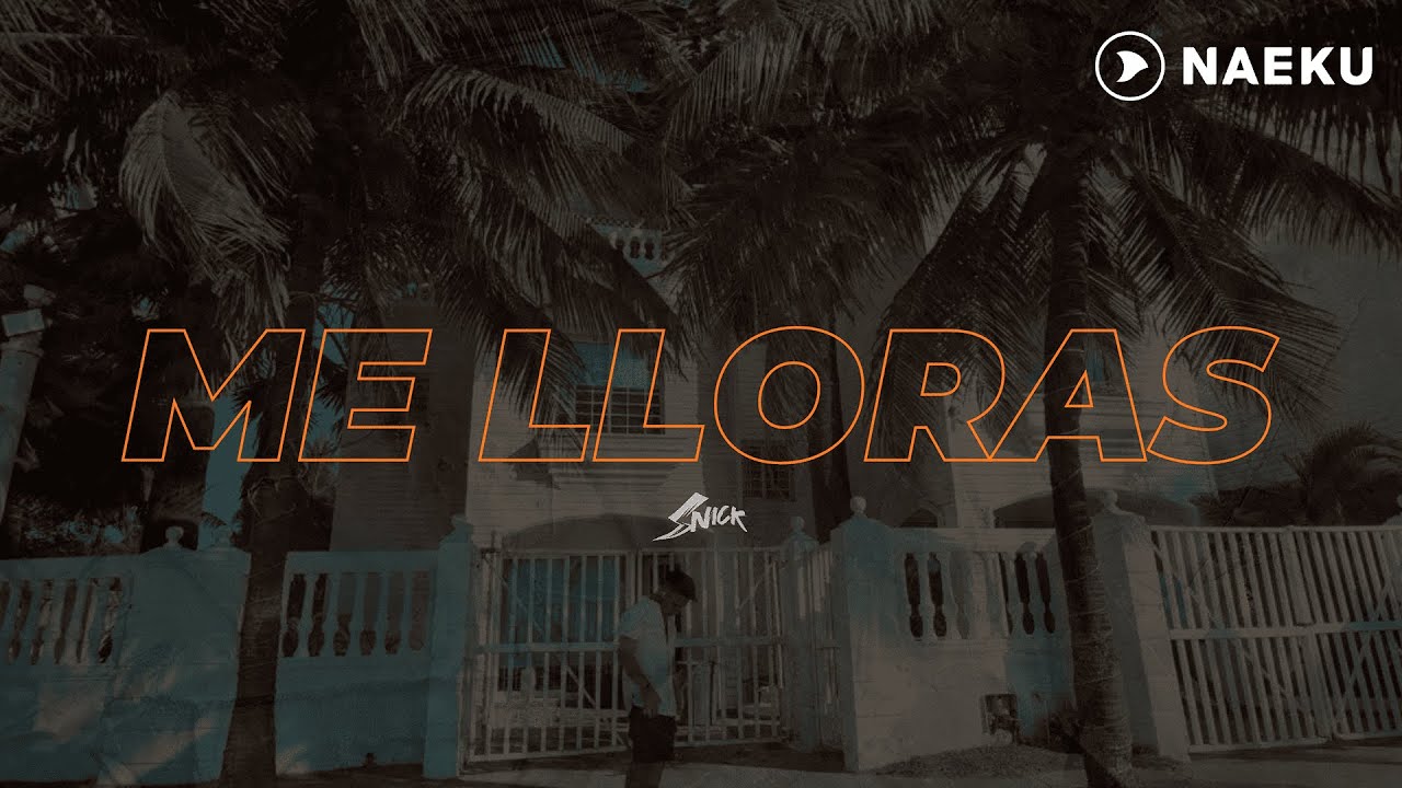 Snick - ME LLORAS (Video Oficial)