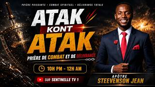 ATAK KONT ATAK | PRIERE DE COMBAT ET DE DELIVRANCE | APOTRE STEEVENSON JEAN