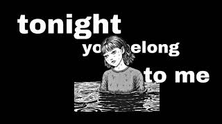 Tonight You Belong To Me But It Is Creepy