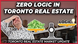 Zero Logic In Toronto Real Estate (Toronto Real Estate Market Update)