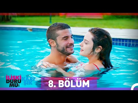 İlişki Durumu Karışık 8. Bölüm