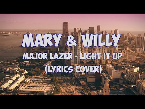 Major Lazer - Light It Up  [Lyrics Vidéo] (Mary & Willy Cover)