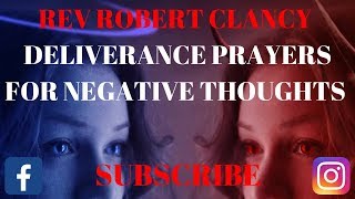 DELIVERANCE PRAYER FOR NEGATIVE THOUGHTS - REV ROBERT CLANCY