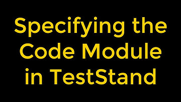 Specifying the Code Module in TestStand