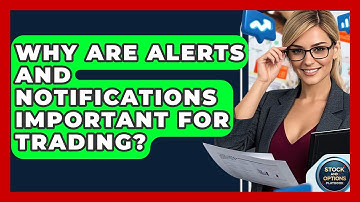Why Are Alerts And Notifications Important For Trading? - Stock and Options Playbook