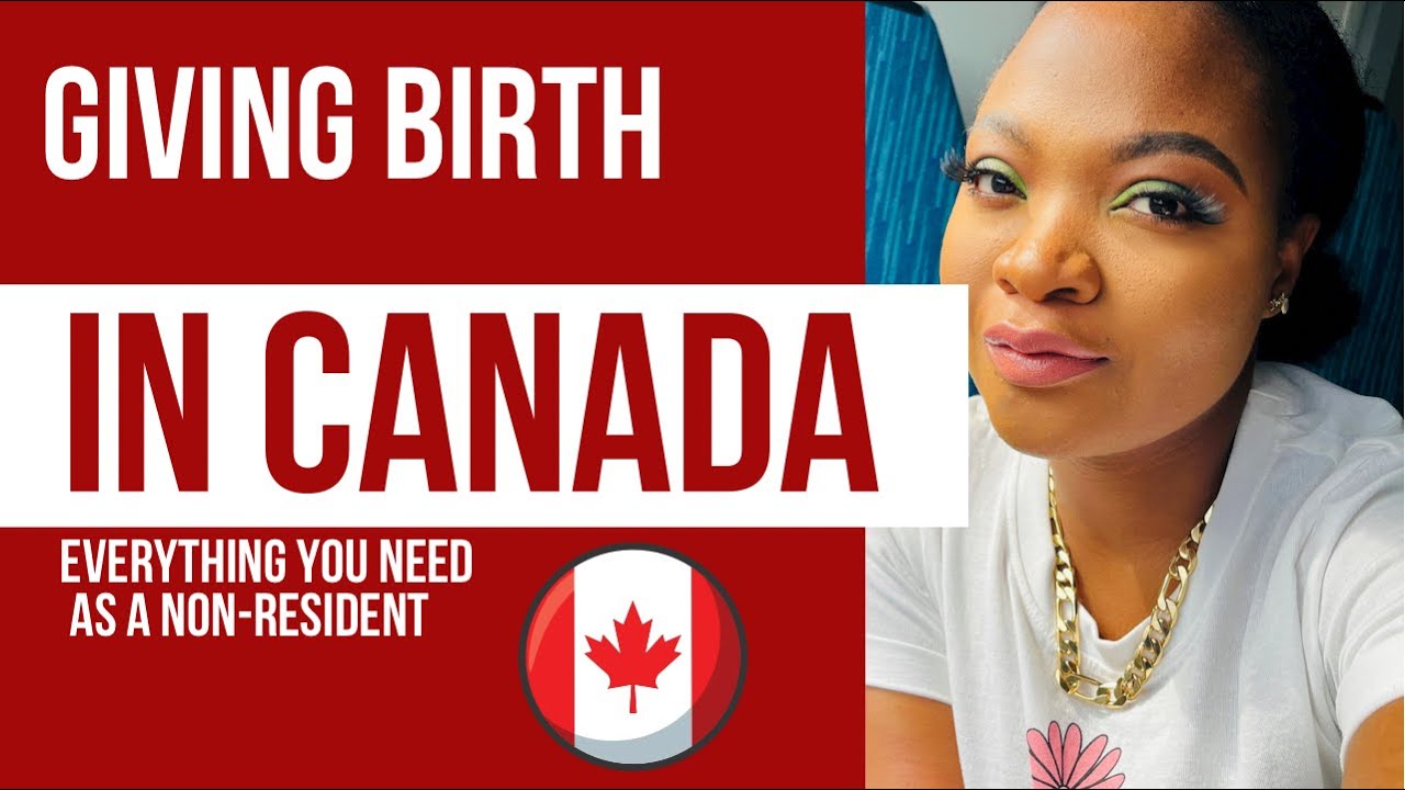 Giving birth in canada as a non resident : budget planning | surprising changes
