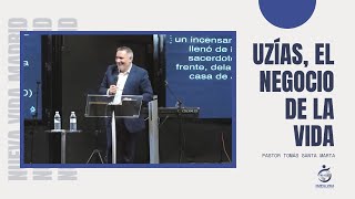 #379 - UZÍAS, EL NEGOCIO DE LA VIDA | Pastor Tomás Santa Marta - 27.11.22
