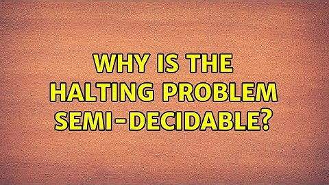 Why is the halting problem semi-decidable?