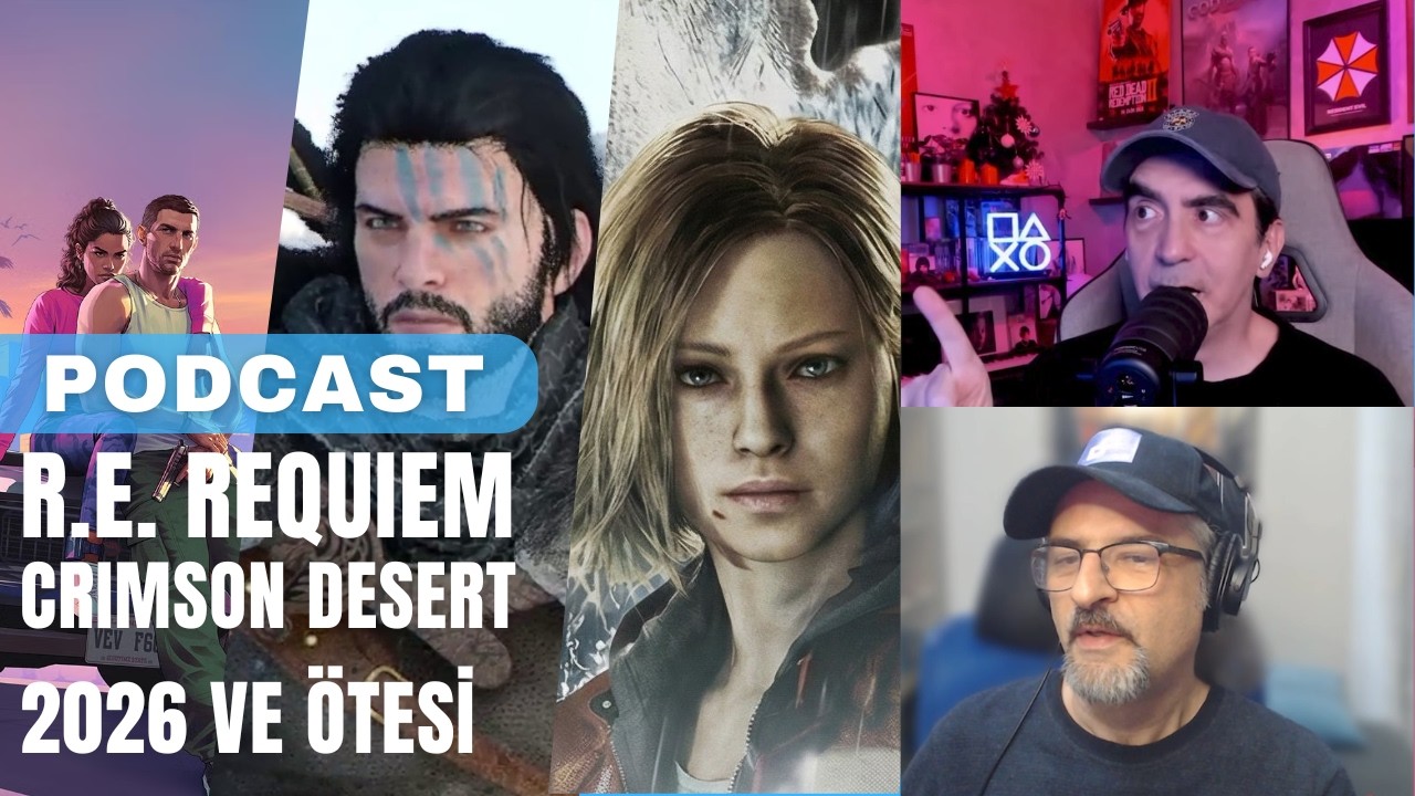 Podcast: Özcan Ilgın ile 2026 ilk çeyrek ve ötesi (Crimson Desert, Resident Evil 9, GTA6, vd.)