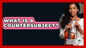What Is A Countersubject? - Classical Serenade