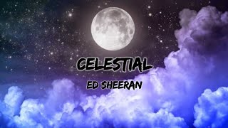 Ed Sheeran - Celestial (Lyrics)