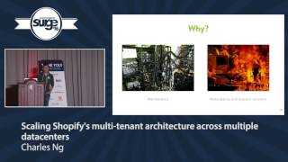 Surge 2016 - Charles Ng - Scaling Shopify's multi-tenant architecture across multiple datacenters
