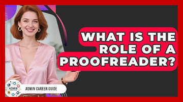 What Is The Role Of A Proofreader? - Admin Career Guide