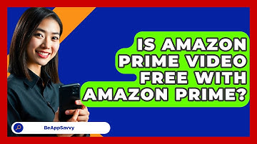Is Amazon Prime Video Free With Amazon Prime? - Be App Savvy