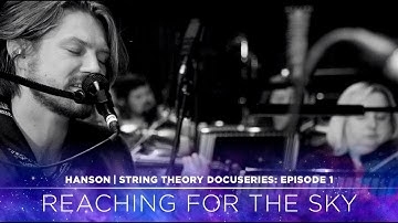 HANSON - STRING THEORY Docuseries - Ep. 1: Reaching For The Sky