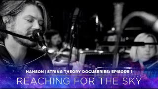 HANSON - STRING THEORY Docuseries - Ep. 1: Reaching For The Sky chords