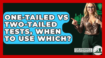 One-Tailed Vs Two-Tailed Tests, When To Use Which? - The Friendly Statistician