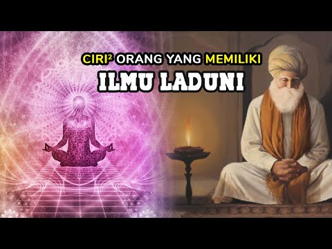 9 CIRI ORANG YANG MEMILIKI ILMU LADUNI, NO.8 DIMILIKI BANYAK ORANG