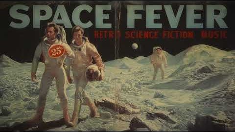 SPACE FEVER: Retro Sci-Fi Music from the 1950s–70s | Vintage Space-Age Songs