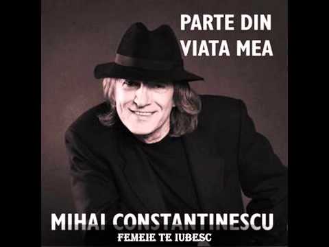 Mihai Constantinescu - Femeie te iubesc