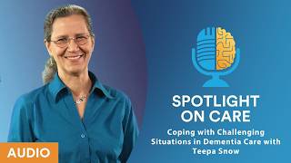 Coping with Challenging Situations in Dementia Care with Teepa Snow