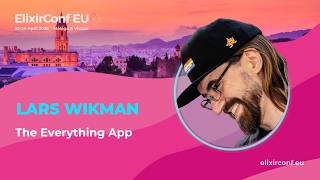 The Everything App - Lars Wikman ElixirConf EU 2026