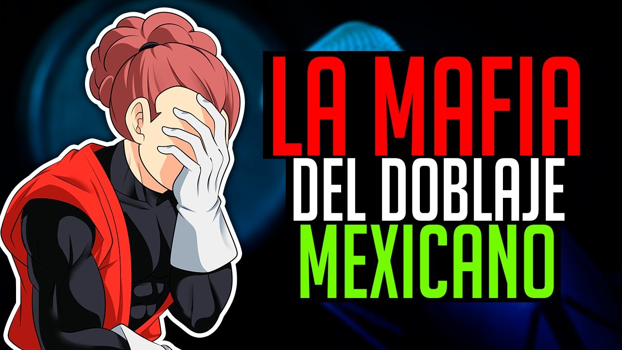 LA MAFIA DEL DOBLAJE LATINO (MEXICANO) - YouTube