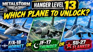 Metalstorm: Hanger level 13 which plane you should unlock F/A 18, JF-17 OR Su-27