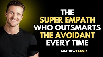 Matthew Hussey : The Super Empath Who Outsmarts the Avoidant Every Time
