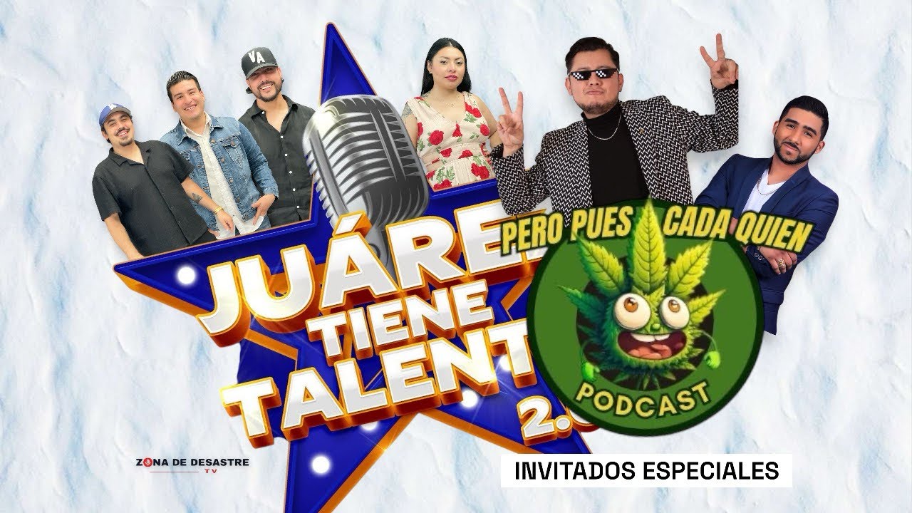 CAP.1 — Especial “Juárez Tiene Talento… ó no? | Invitados especiales
