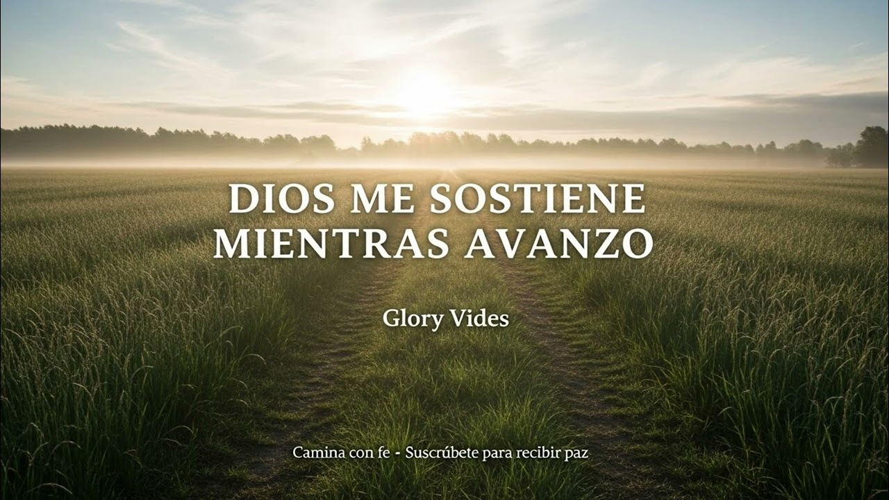 Dios me sostiene mientras avanzo | Música cristiana para confiar en el proceso