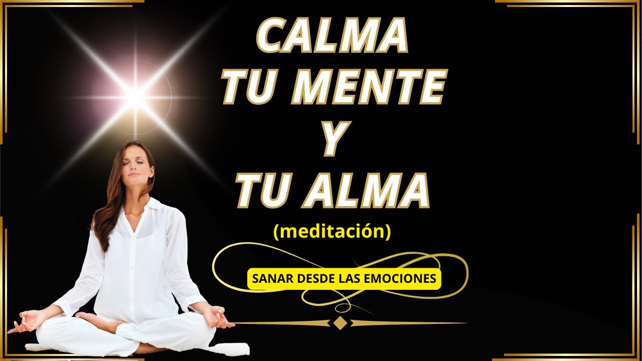 Meditación Profunda para Sanar tu Mente y Calmar tu Alma - YouTube