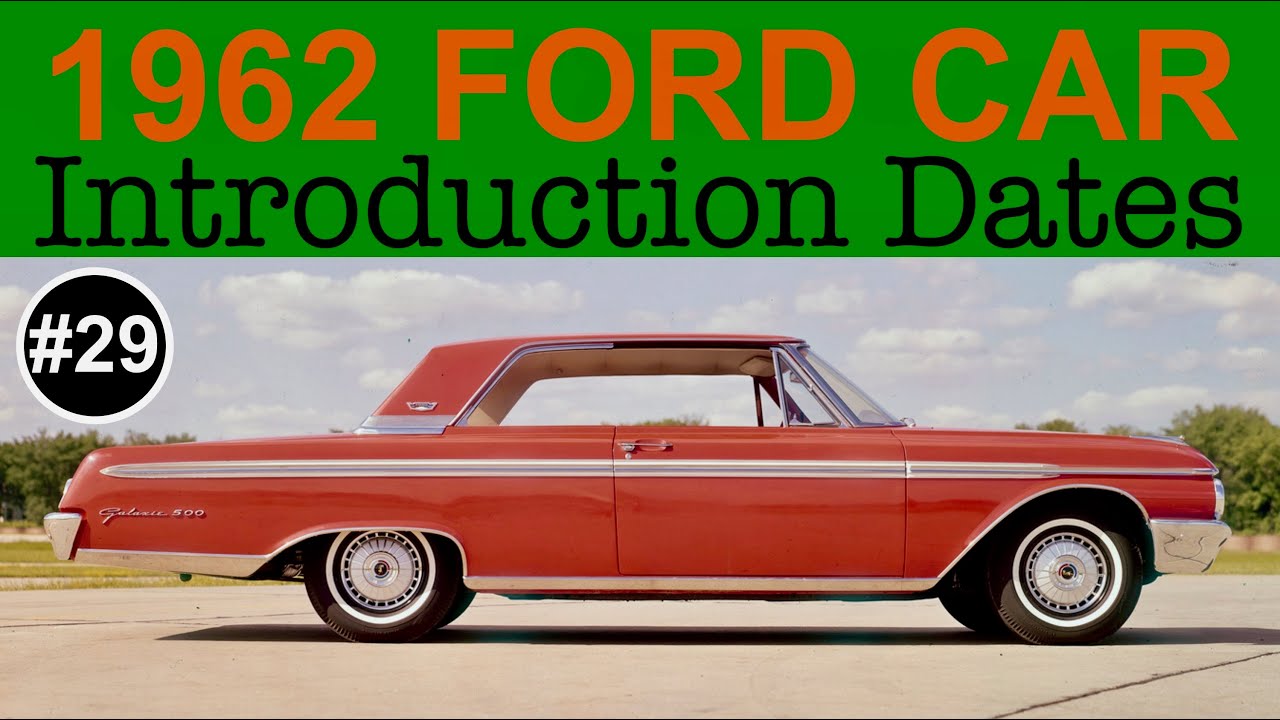 #29 — 1962 Ford Car Introduction Dates