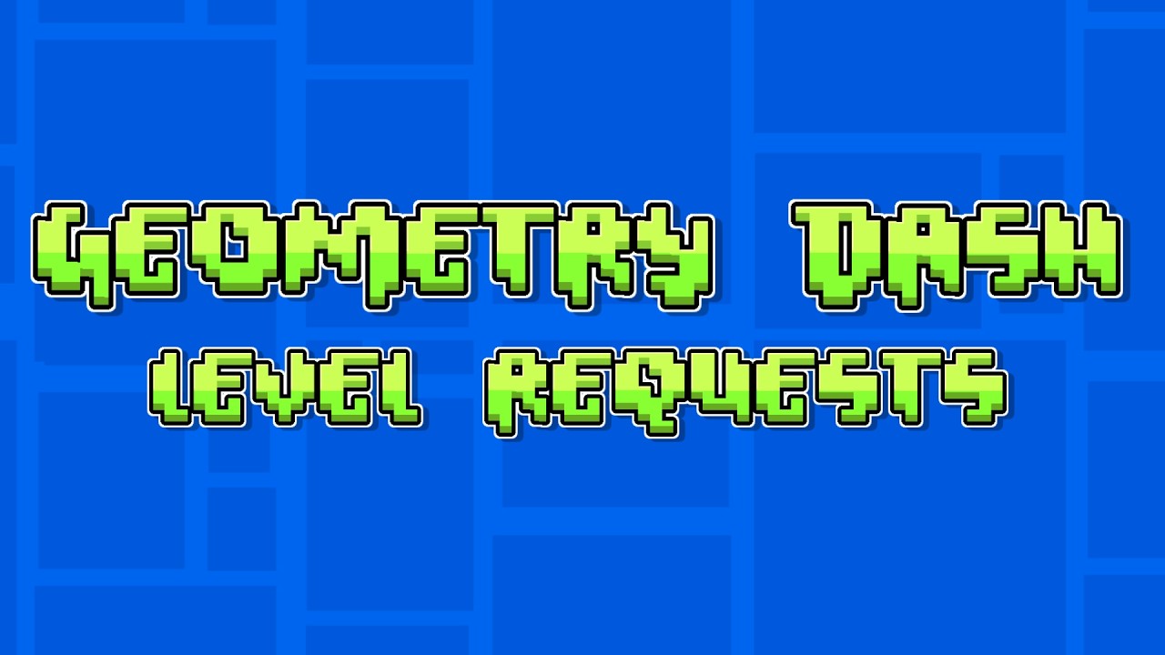🔴 GEOMETRY DASH LEVEL REQUESTS 🔴 - YouTube