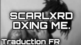 SCARLXRD - DXING ME - TRADUCTION [fr]